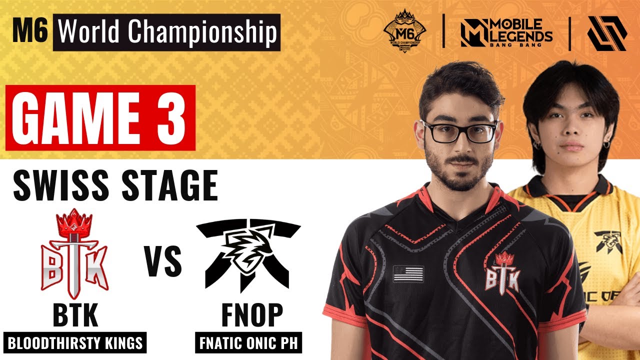 BTK VS FNOP GAME 3 | BLOODTHIRSTYKINGS vs FNATIC ONIC PH GAME 3 | MLBB M6 Swiss Stage Day 4