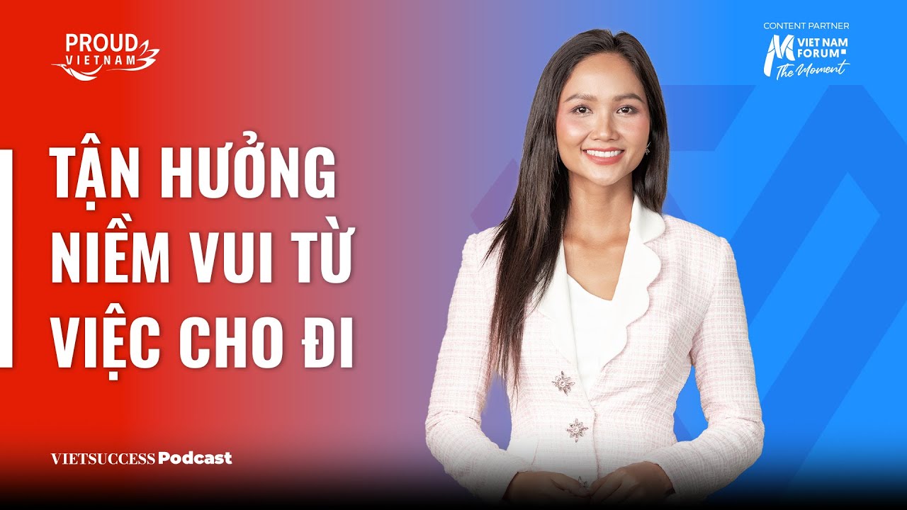 Proud Vietnam #6 | Tận hưởng niềm vui từ việc cho đi | Hoa hậu H'Hen Niê