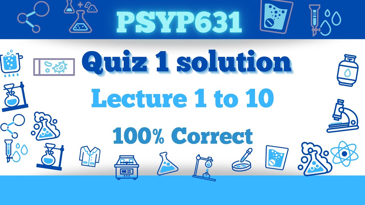 PSYP631 Quiz 1 solution_Lesson 1 to 10 MCQs_100% correct_Psyp631 Quiz 1 solved_Psy631 midterm mcqs