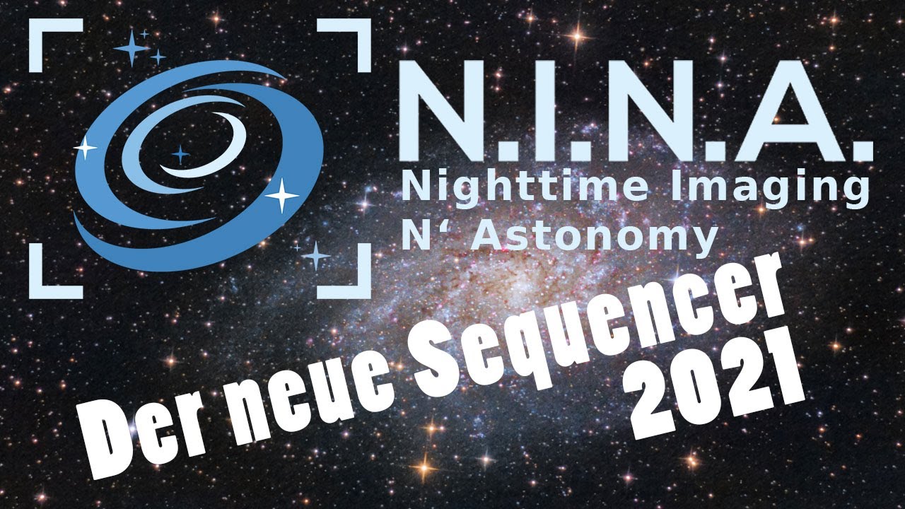 N.I.N.A. Astrofotografie: Der neue advanced Sequencer 2021
