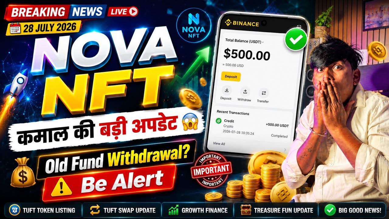 Nova NFT Withdrawal Good News 🔥 | Treasure Fun New Update | Tuft Token Listing Update | 28&ndash;29 July 