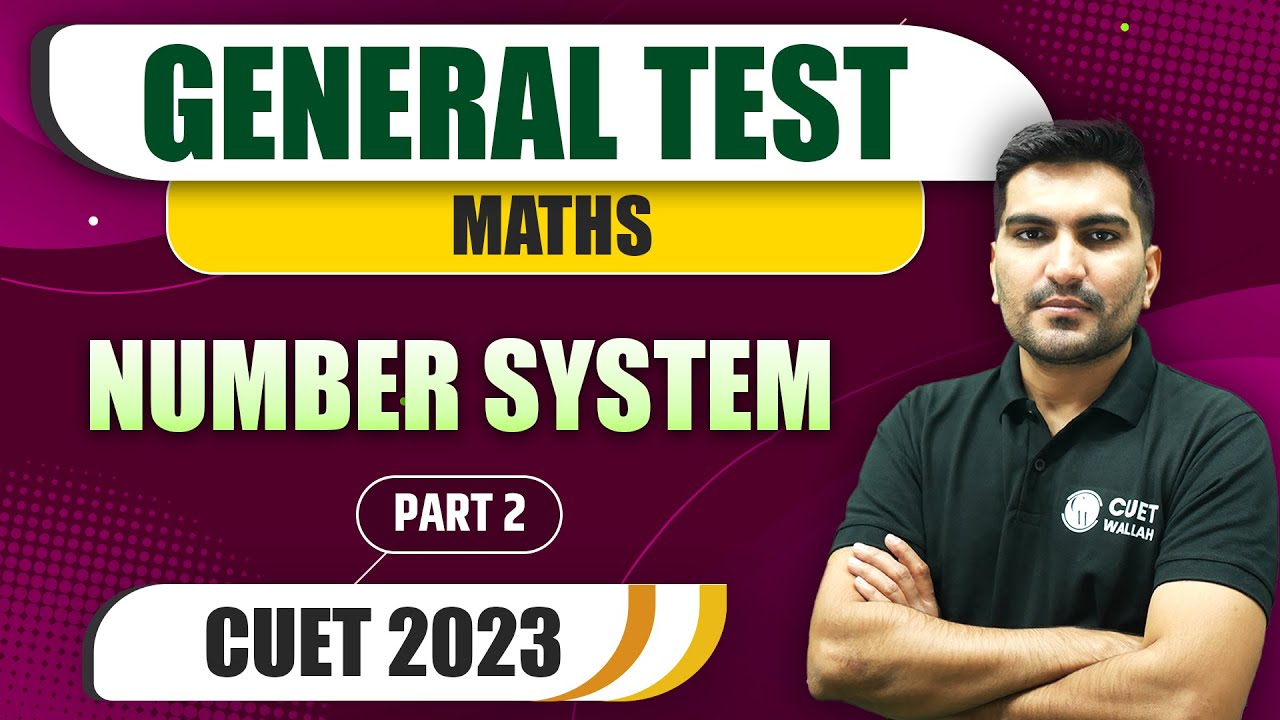 General Test | Maths | Number System | Part 2 | CUET 2023