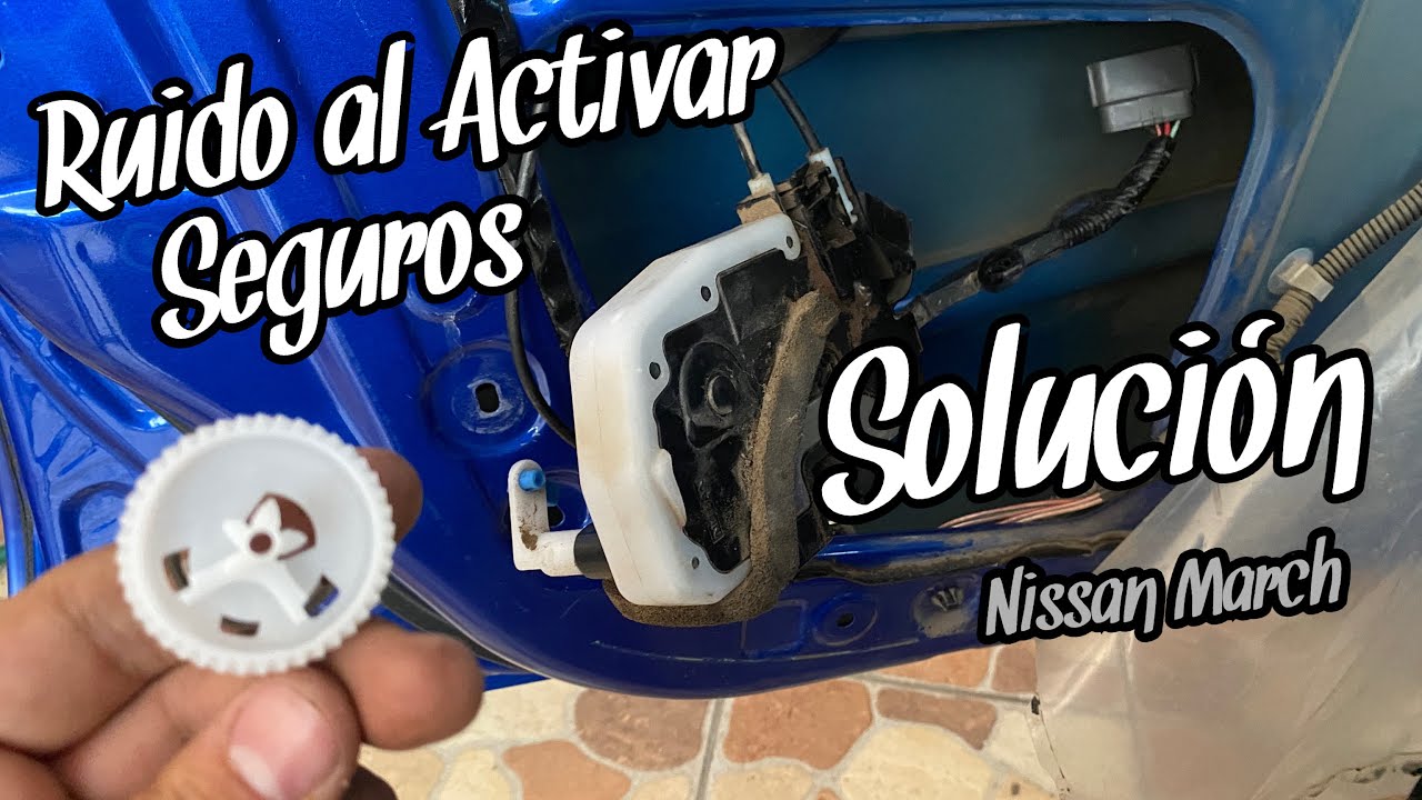 Ruido al Activar Seguros Solución | Nissan March