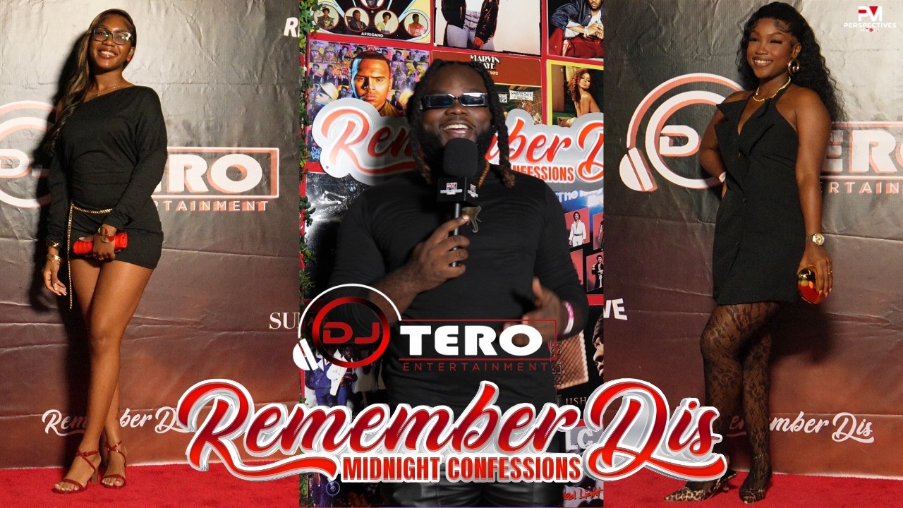 Remember Dis Midnight Confessions By Dj Tero Entertainment| Perspectives Media Full Coverage