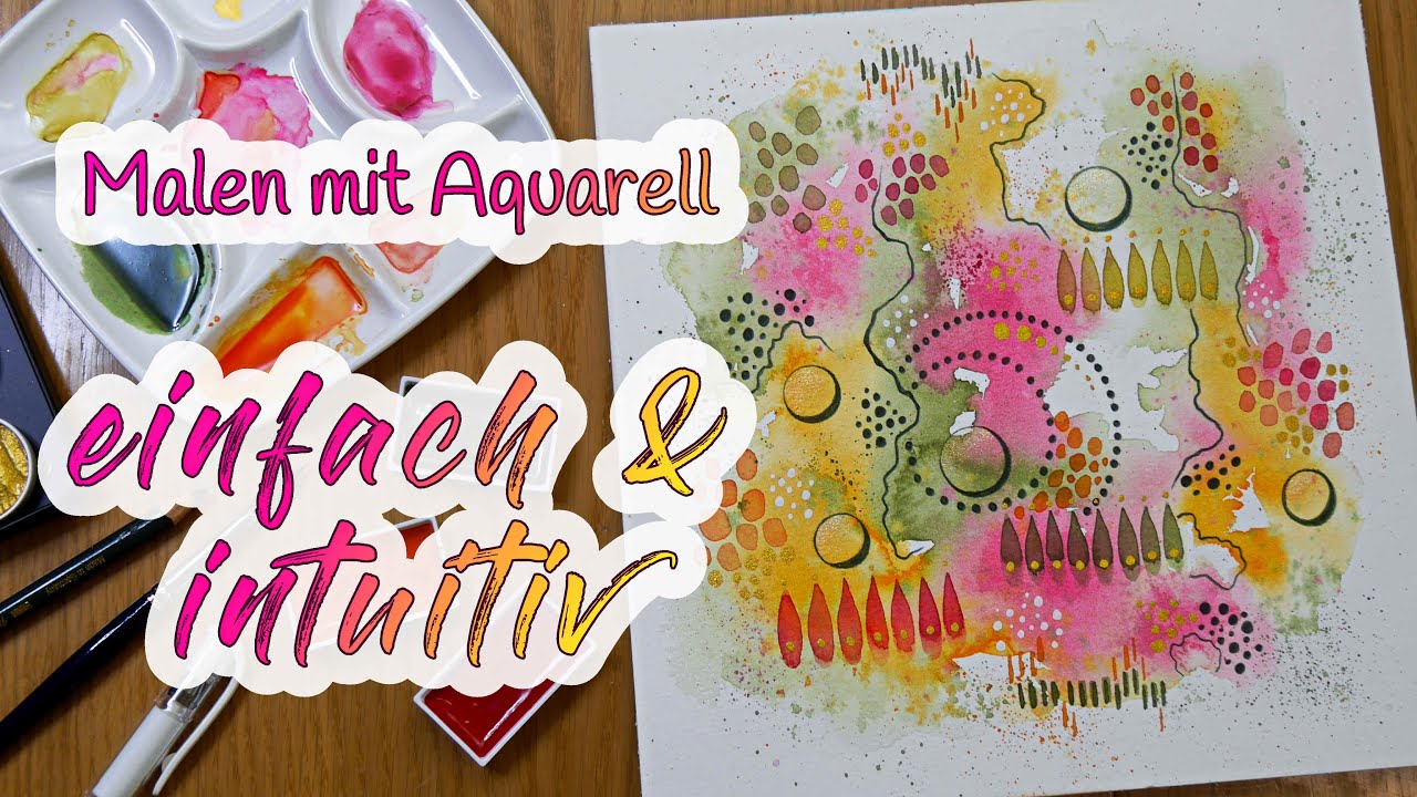 malen mit Aquarell - einfach & intuitiv - Inspiration finden / Tutorium - auch für Anfänger