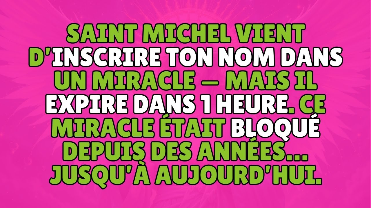 SAINT MICHEL VIENT D’INSCRIRE TON NOM DANS UN MIRACLE — MAIS IL EXPIRE DANS 1 HEURE.