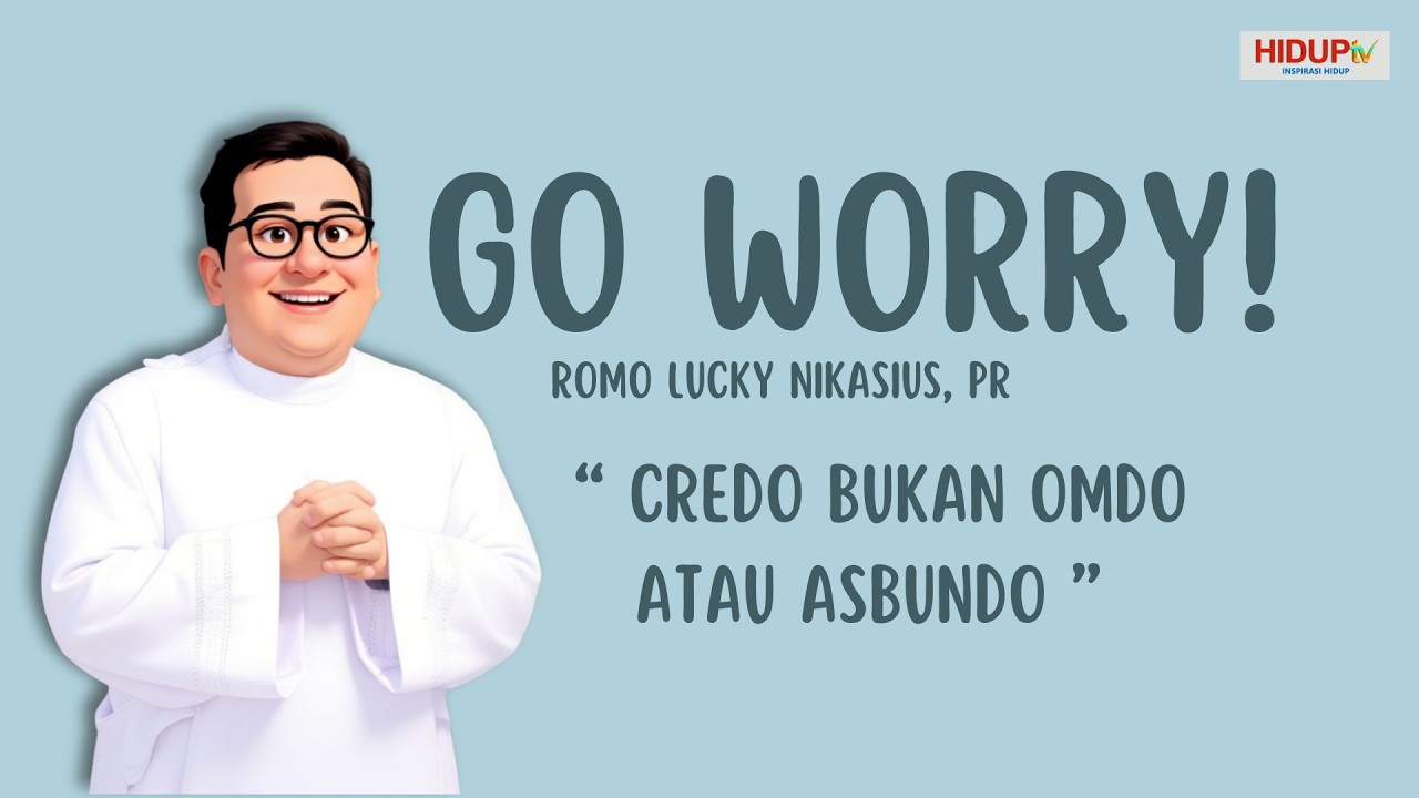 CREDO BUKAN OMDO ATAU ASBUNDO | RENUNGAN HARIAN KATOLIK | SENIN, 16 MARET 2026 | GO-WORRY