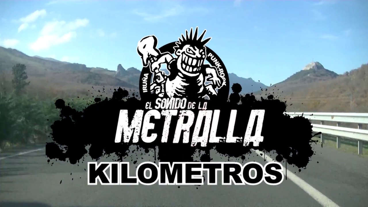El sonido de la Metralla - Kilometros