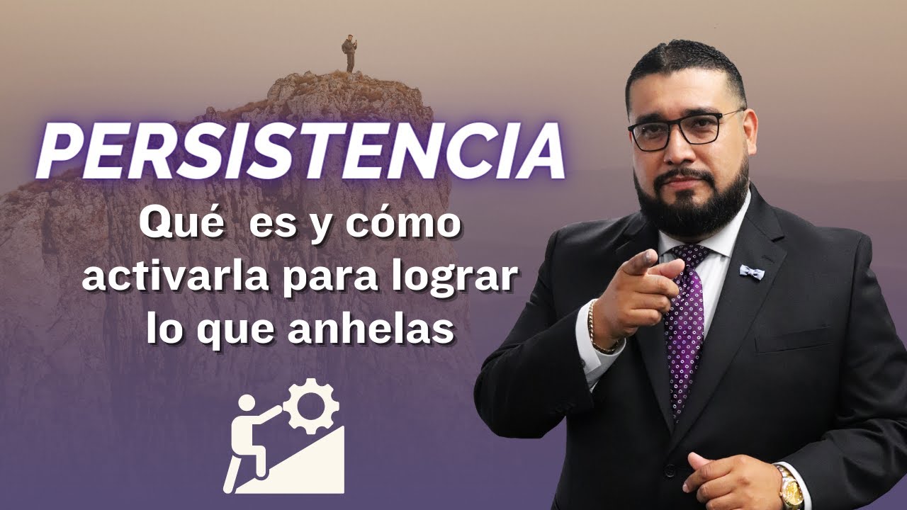 Persistencia: qu&eacute; es y c&oacute;mo activarla para lograr lo que anhelas