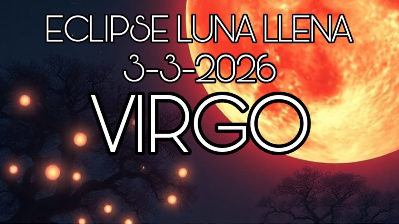 VIRGO ♍️ ECLIPSE LUNA LLENA…✨ES TU ECLIPSE!!!…✨🙌🏻🙌🏻🙌🏻