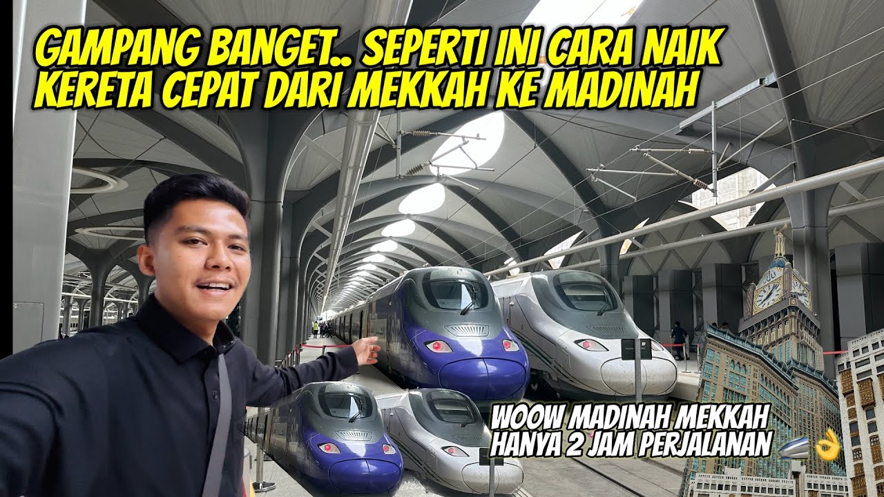 CARA NAIK KERETA CEPAT HARAMAIN DARI MEKKAH KE MADINAH