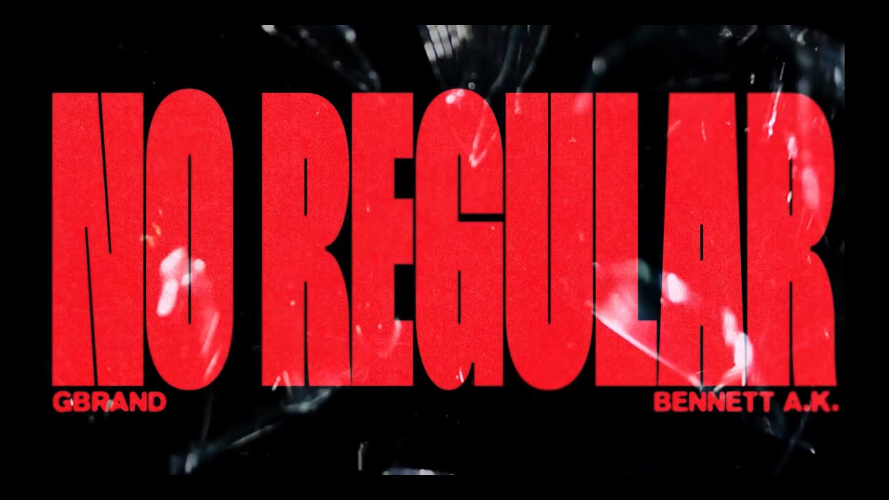 [GBRAND X BENNETT A.K.] - NO REGULAR (Official Music Video)