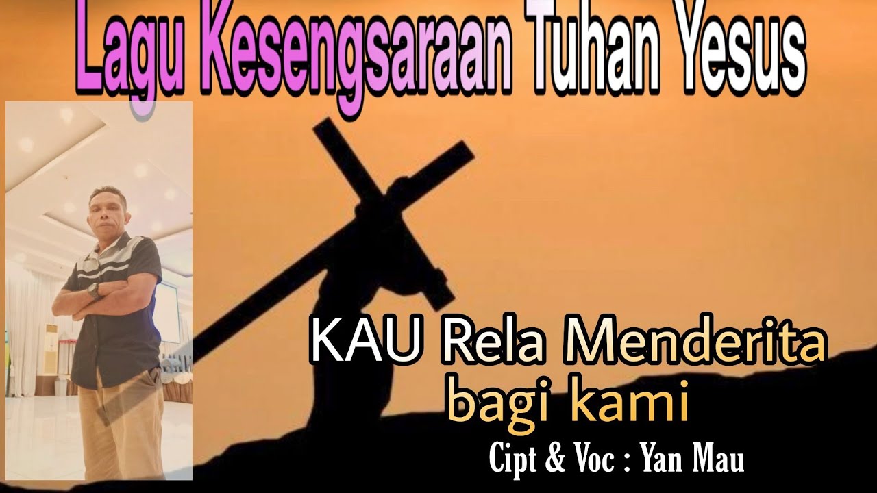 Rohani Terbaru. KAU RELA MENDERITA BAGI KAMI. Cipt & Voc : Yan Mau.