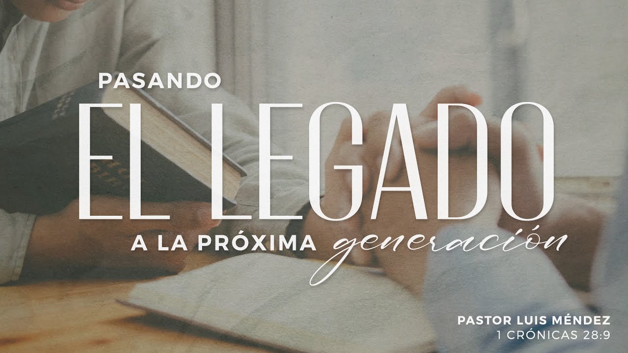 Pasando el legado a la próxima generación - Pastor Luis Méndez  | La IBI
