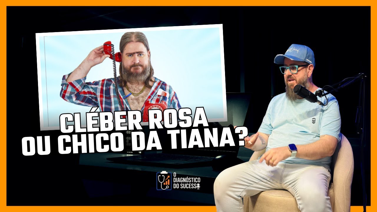 O Diagnóstico do Sucesso - Cléber Rosa, o Chico da Tiana