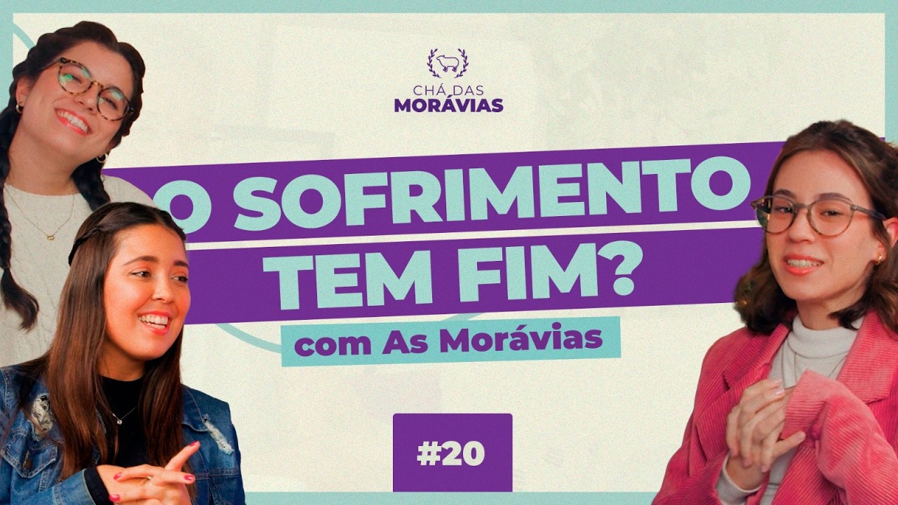 COMO LIDAR COM O SOFRIMENTO E TER ESPERAN&Ccedil;A EM DEUS - Ch&aacute; das Mor&aacute;vias #20