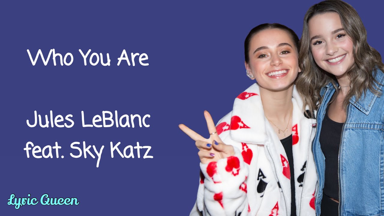 Jules LeBlanc feat. Sky Katz - Who You Are (Lyrics)