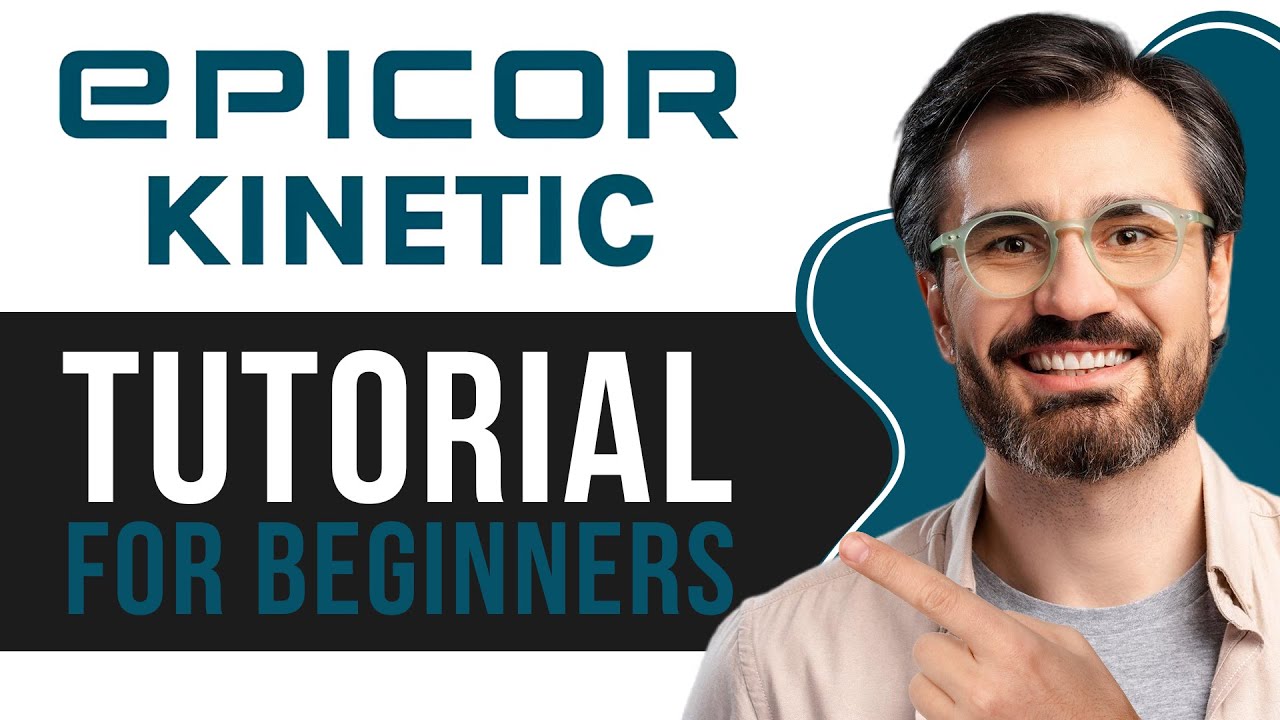 Kinetic ERP Tutorial for Beginners | Getting Started with Epicor Kinetic