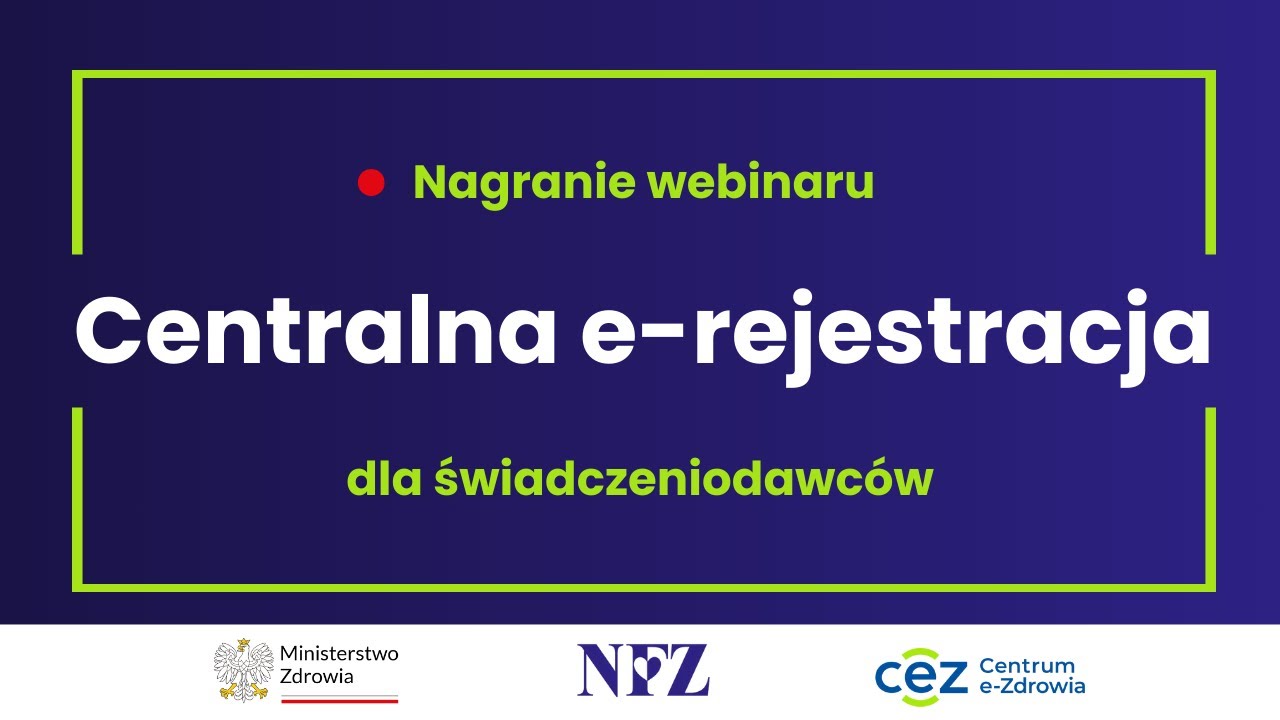 Centralna e-rejestracja - webinar dla świadczeniodawców