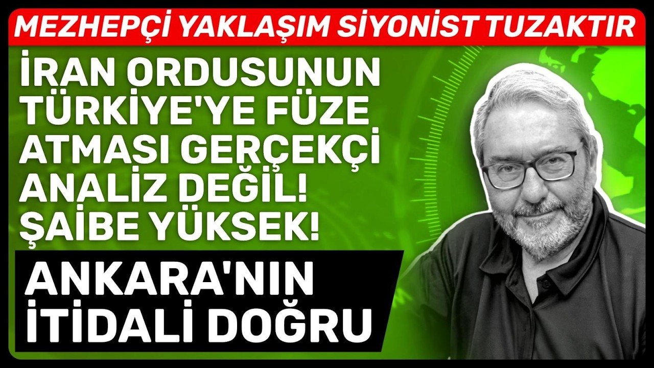 İRAN ORDUSUNUN TÜRKİYE'YE FÜZE ATMASI GERÇEKÇİ ANALİZ DEĞİL! ŞAİBE YÜKSEK! ANKARA'NIN İTİDALİ DOĞRU