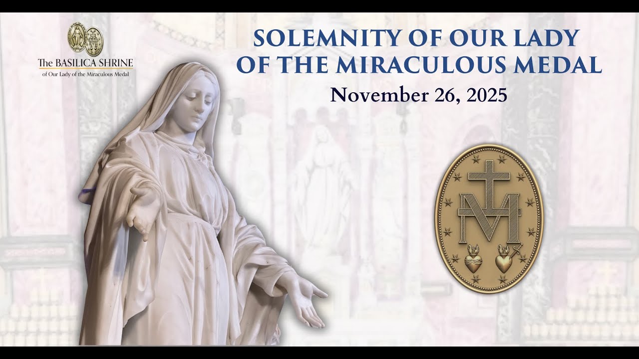 Solemnity of Our Lady of the Miraculous Medal:11-26-25