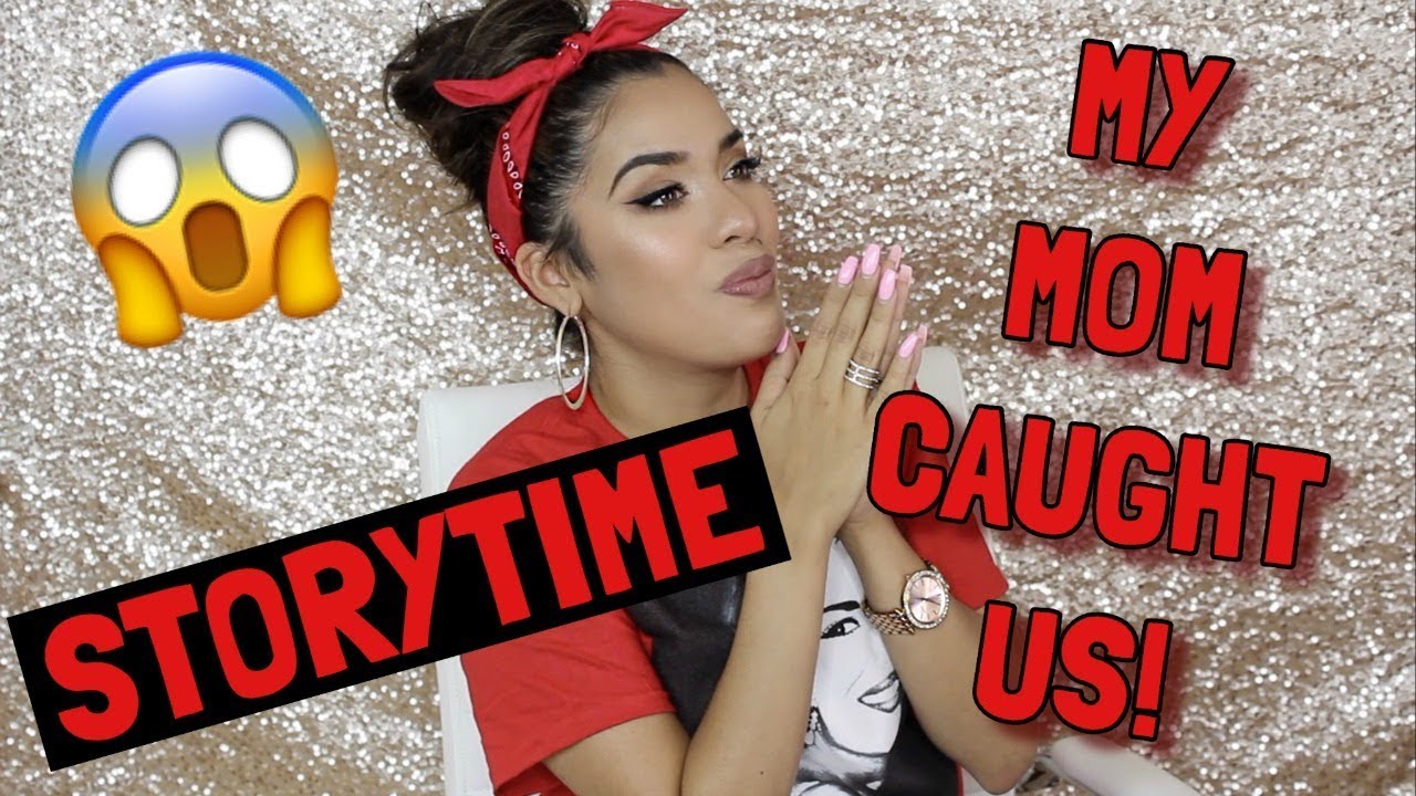 STORYTIME: MY MOM CAUGHT US
