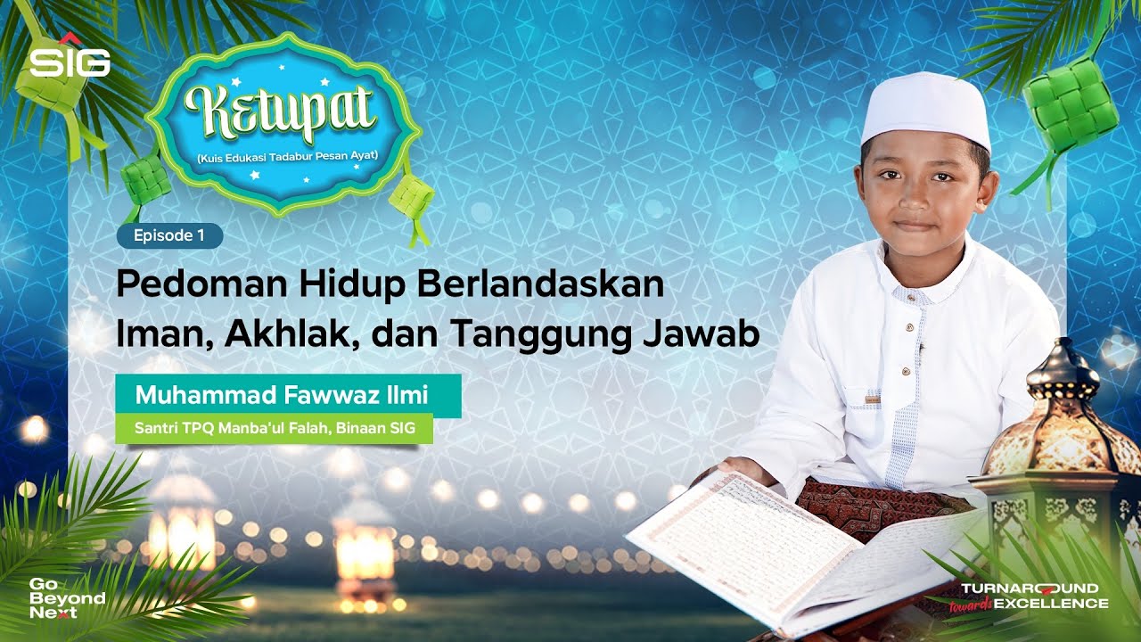 KETUPAT SIG Eps #1 - Pedoman Hidup Berlandaskan Iman, Akhlak,  dan Tanggung Jawab