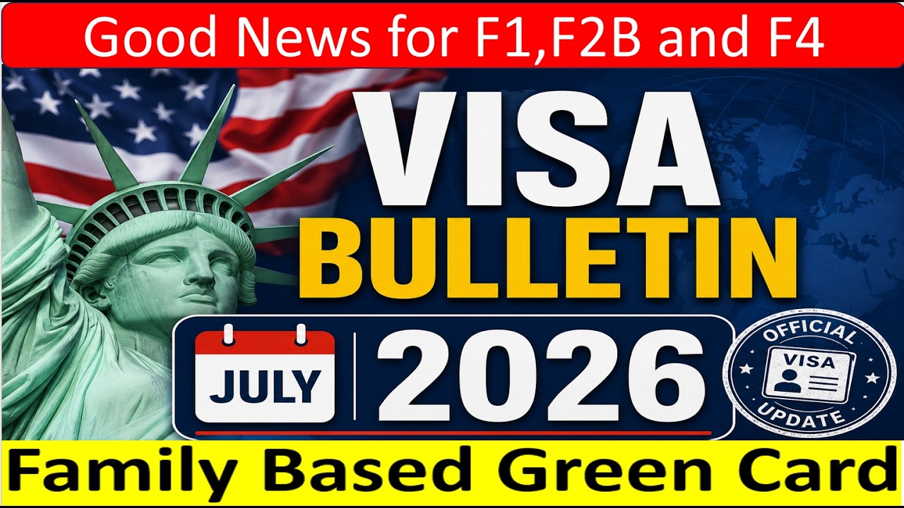 **Good News* Visa Bulletin July 2026 for Family Based Green Card || F1, F2A, F2B, F3 and F4 Visas.