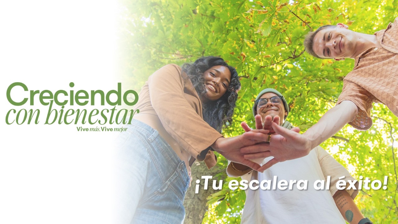 Creciendo con Bienestar, tu escalera al éxito. / Crescendo com Bem‑estar, sua escada para o sucesso.