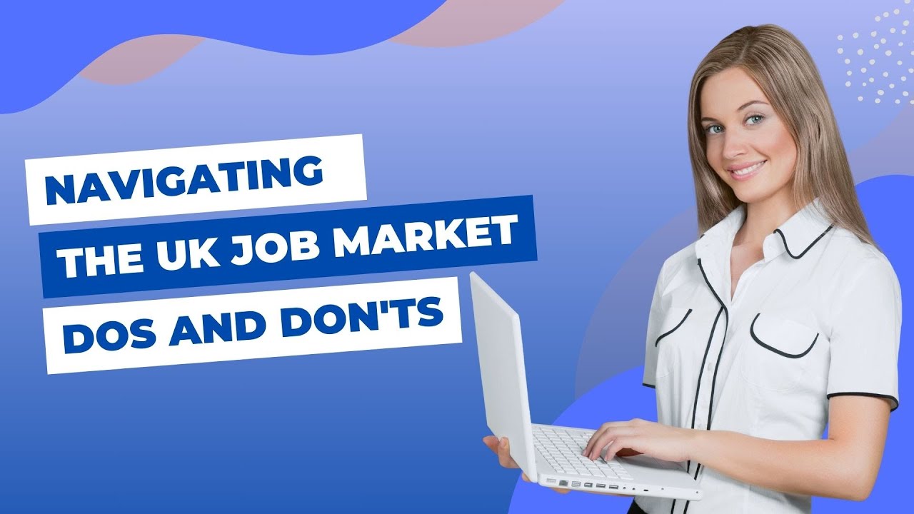 Navigating the UK Job Market: Dos and Don'ts