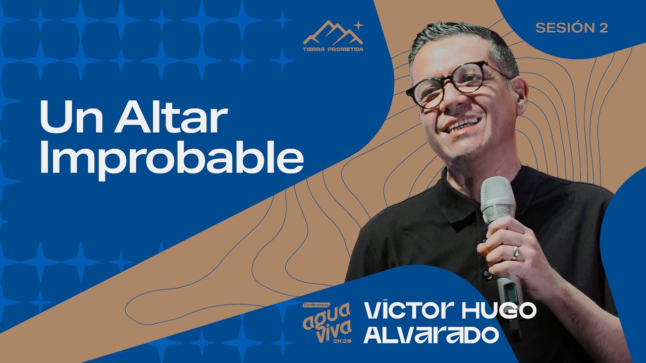 Día 1 | Profeta Víctor Hugo – “Un Altar Improbable” | Conferencia Agua Viva 2025