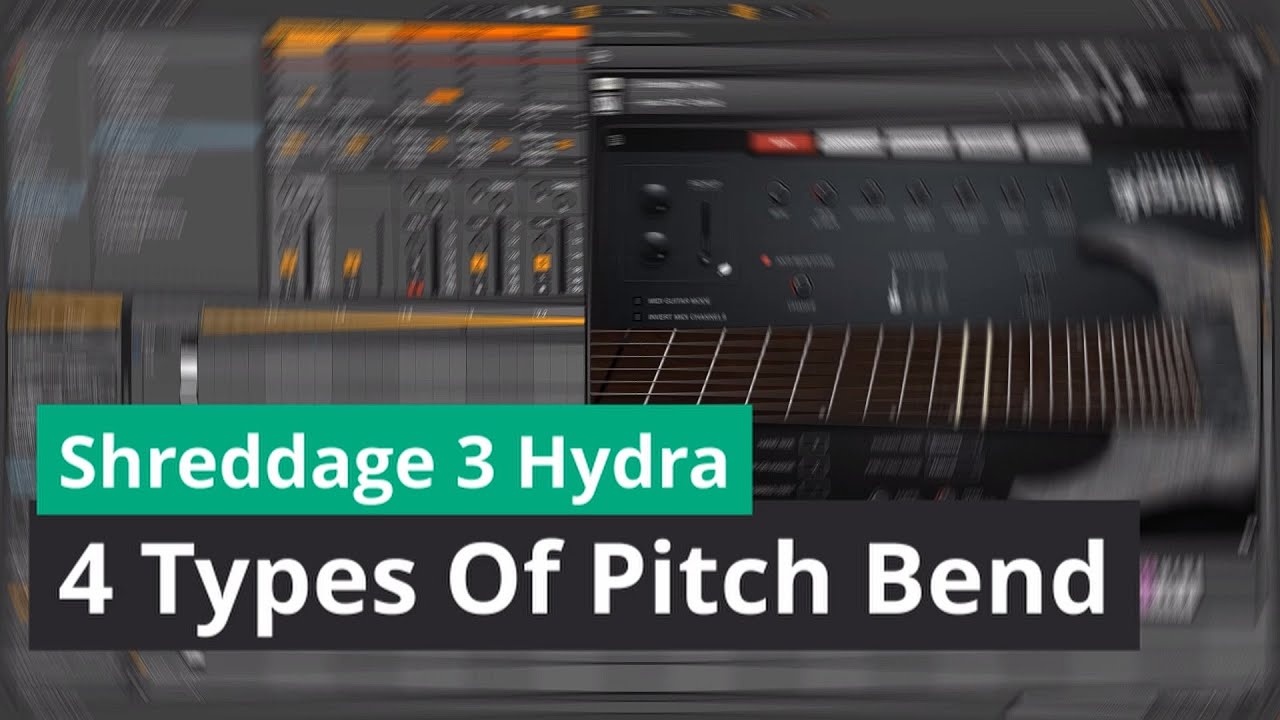 Shreddage 3 Hydra: 4 Types Of Pitch Bend