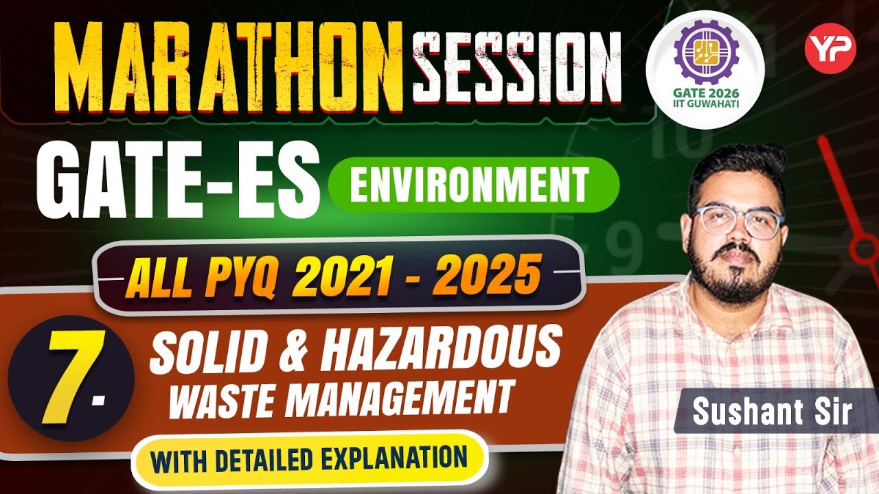 Marathon session, All PYQ GATE ES (7. 7. Solid and Hazardous Waste Management) explanation