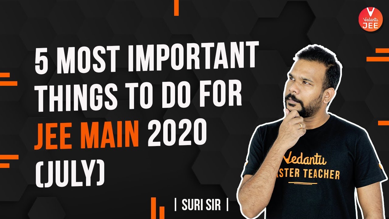 5 Most Important Things to do for JEE Main 2020 (July) | JEE Main Preparation | JEE 2020 | Vedantu