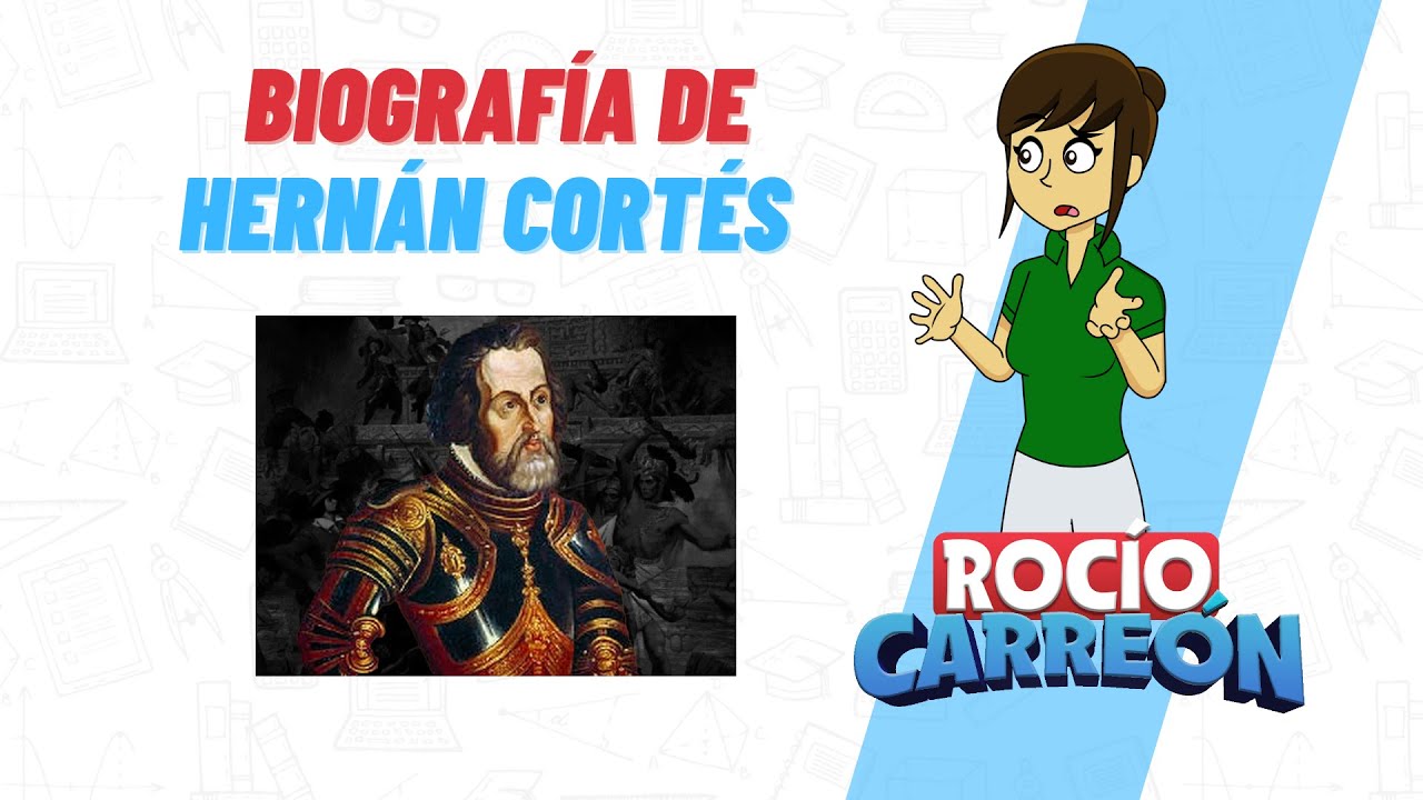 BIOGRAFÍA DE HERNÁN CORTÉS