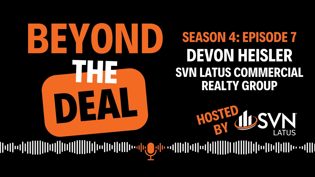 S4: Ep. 7 - CRE Market Research, Market Trends, and Why It Matters with Devon Heisler of SVN Latus