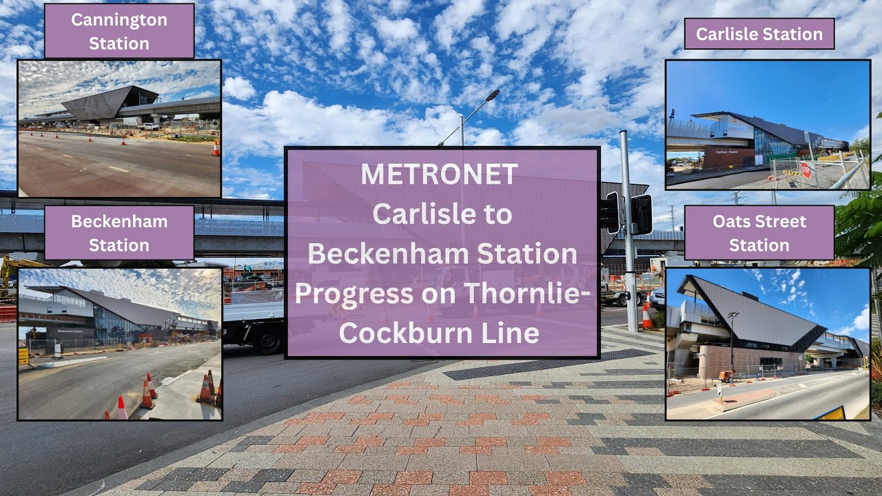 METRONET Thornlie-Cockburn Line Station Progress: Carlisle - Beckenham Station