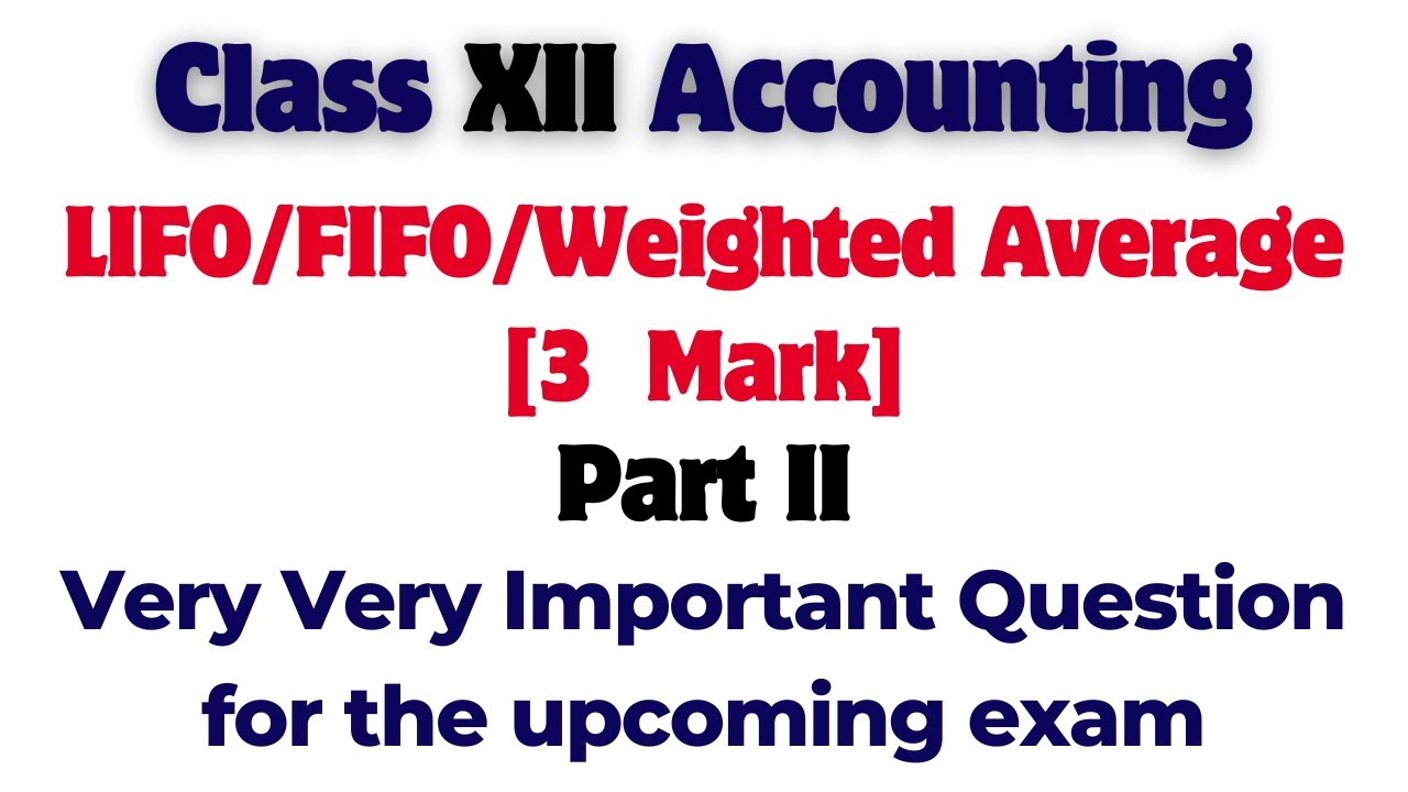 Class 12 Acount LIFO/FIFO/Weighted Average Method || Important Question || Question number 17. ii