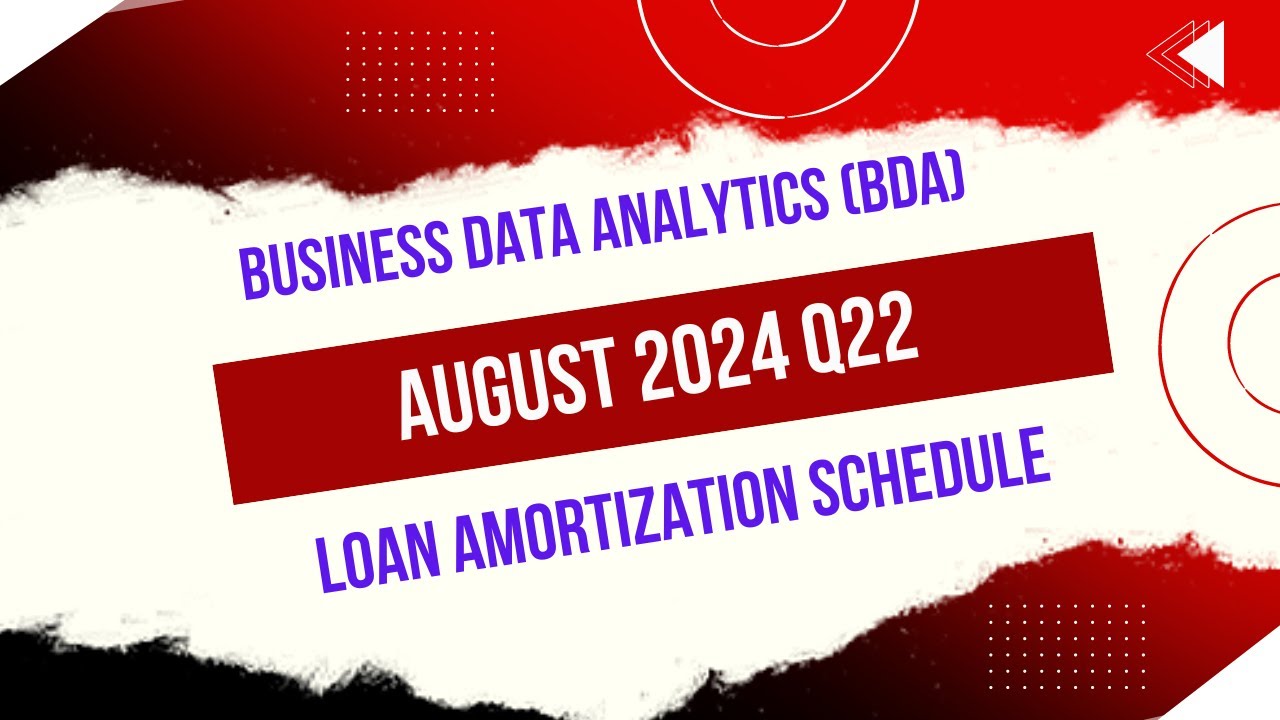 BUSINESS DATA ANALYTICS (BDA) || AUGUST 2024 Q22 || LOAN AMORTIZATION SCHEDULE