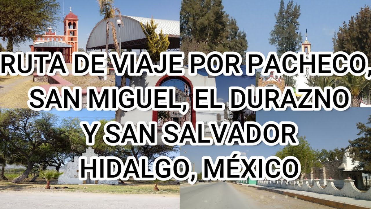 RECORRIDO POR PACHECO DE ALLENDE, SAN MIGUEL ACAMBAY, EL DURAZNO Y SAN SALVADOR, HIDALGO MÉXICO 2021
