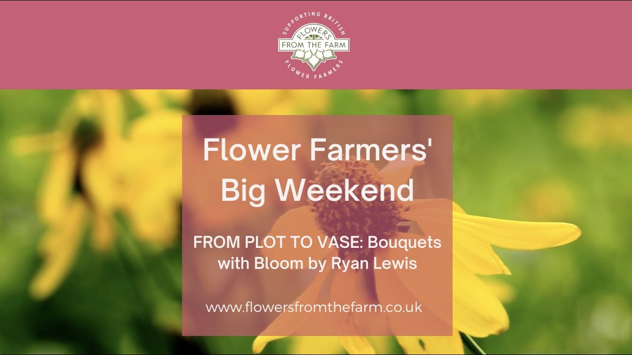 From Plot to Vase Bouquets by Bloom by Ryan Lewis | Flower Farmers' Big Weekend 2020