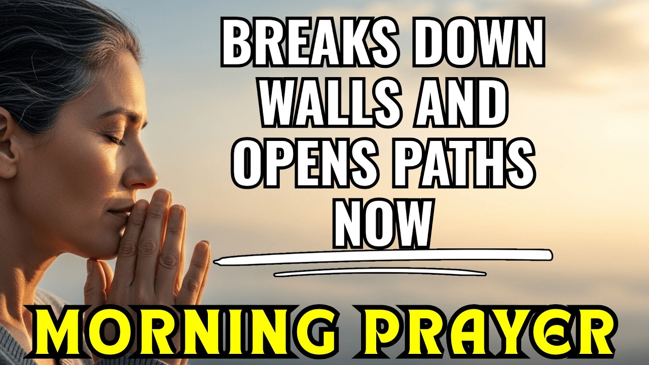 MORNING PRAYER with FAITH that TEARS DOWN walls and OPENS paths in the PRESENCE of GOD