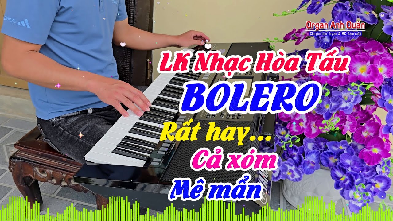 Liên Khúc Nhạc Không Lời Bolero - Organ Anh Quân Đánh Đàn Hay Quá Cả Xóm Ai Nghe Cũng Mê