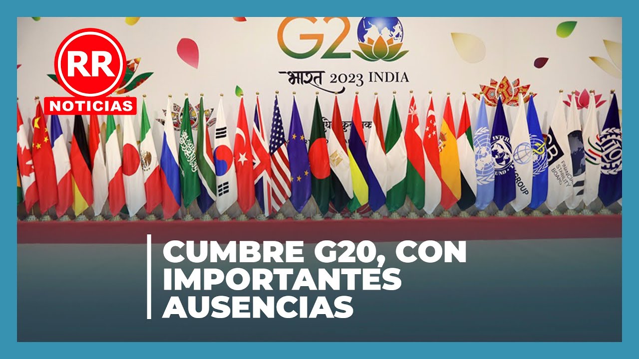 Cumbre G20, con importantes ausencias || Juan Roberto Reyes