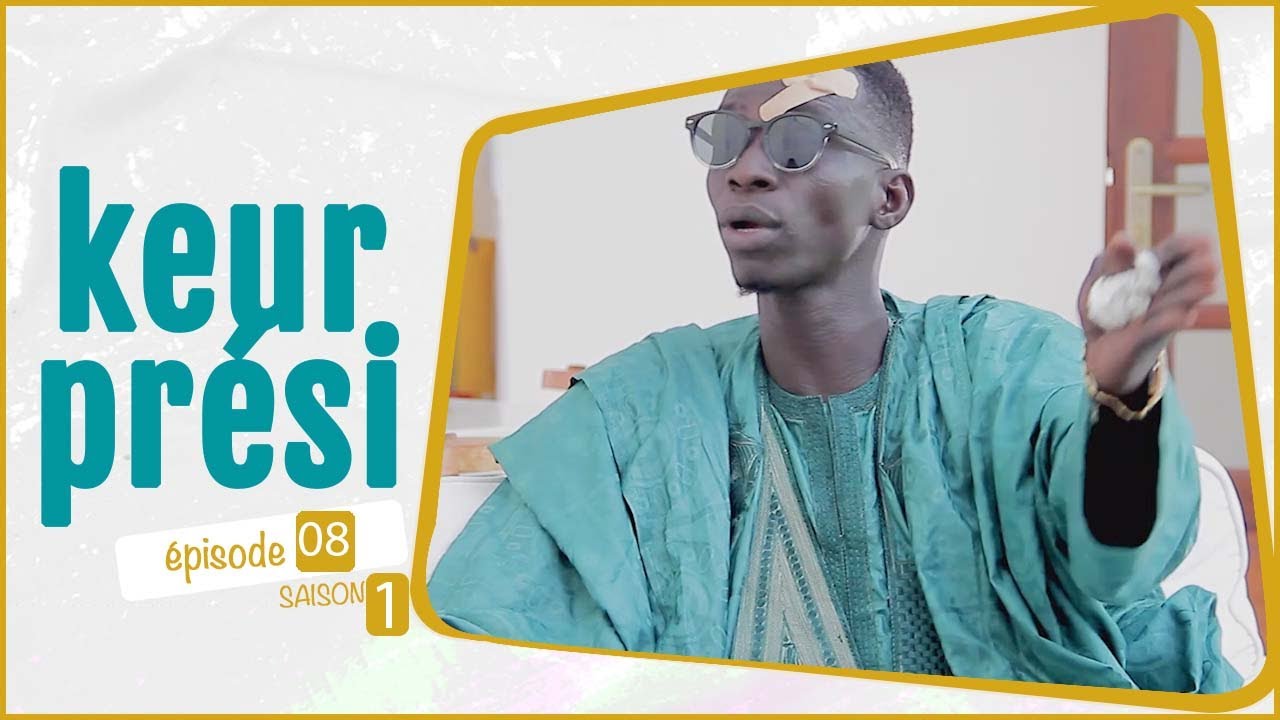 Série KEUR PRESI  - Saison 1 - Episode 08