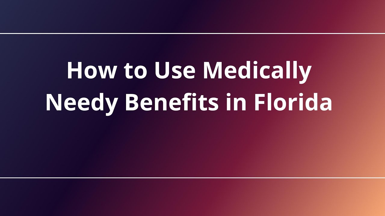 How to Use Medically Needy Benefits in Florida