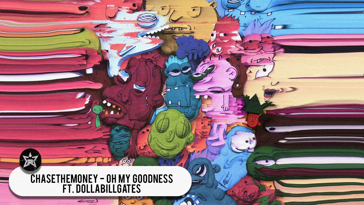 ChaseTheMoney Ft. DollaBillGates - Oh My Goodness (Slim.E and Friends)