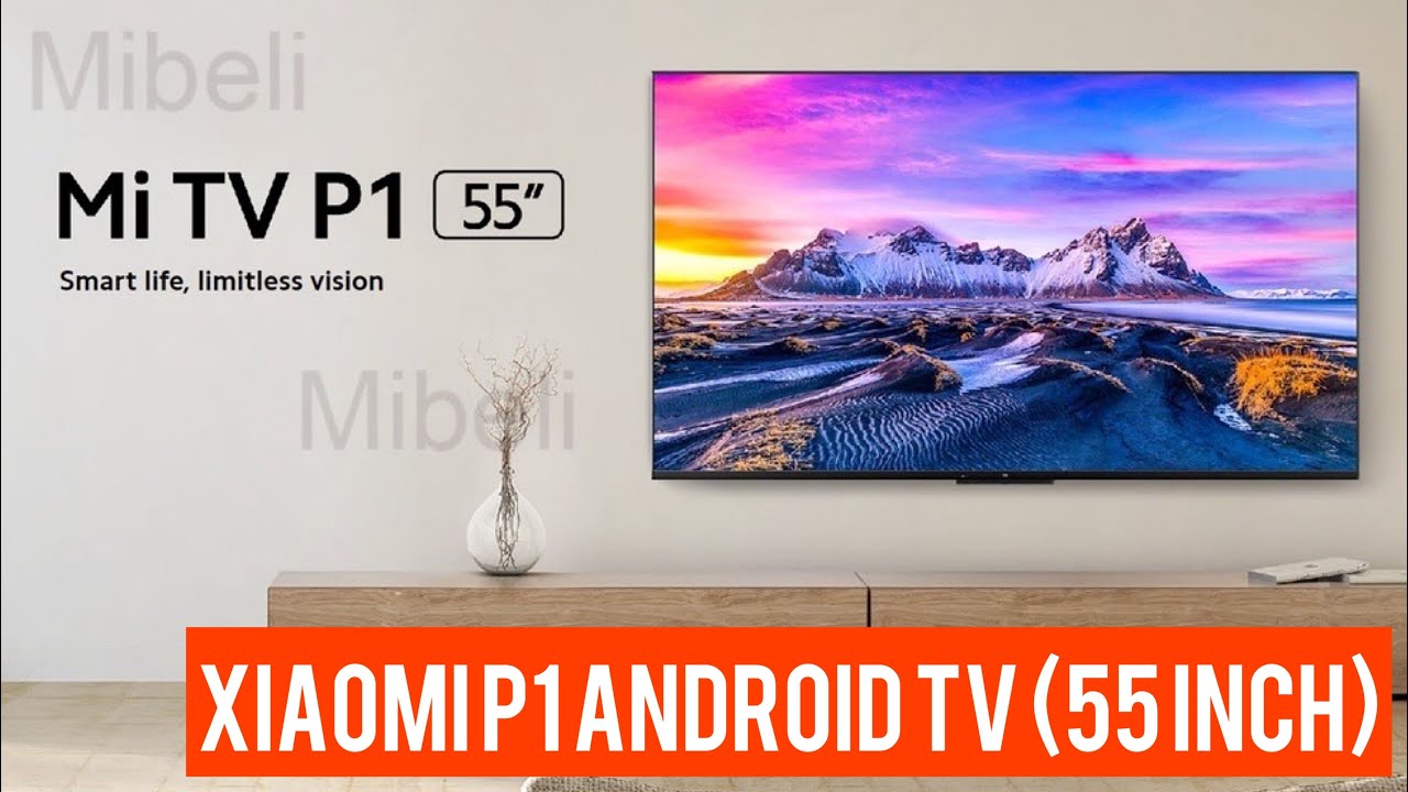 XIAOMI P1 ANDROID TV - 55 INCH 4K UHD | Shopee Product Review