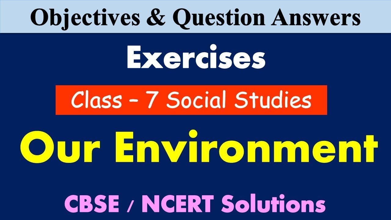 Our Environment | Class 7 Social Studies | MCQ's and Question Answers | CBSE |