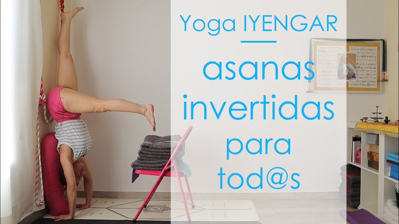 Asanas Invertidas para tod@s - Yoga IYENGAR®